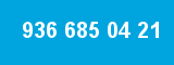 936 685 04 21